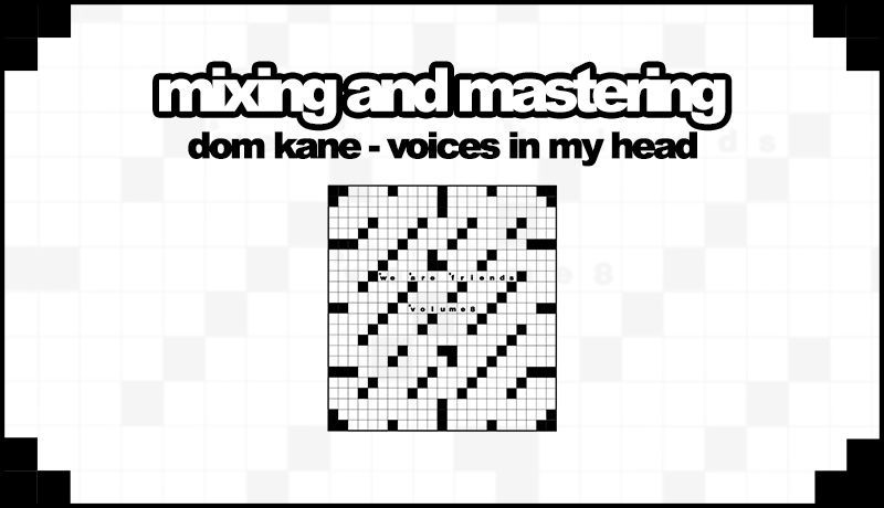 How To Mix 'Voices In My Head' with Dom Kane