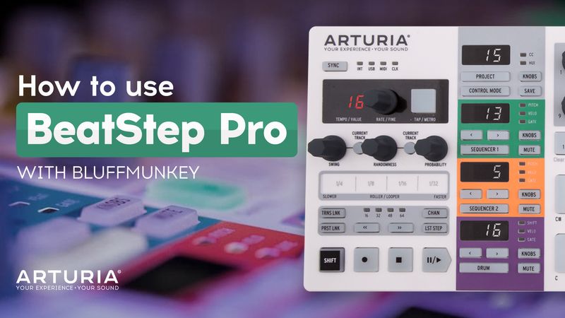How To Use Arturia BeatStep Pro with Bluffmunkey