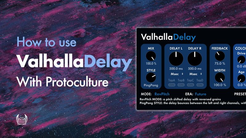How To Use Valhalla Delay with Protoculture