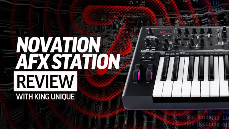 Novation AFX Station Review with King Unique