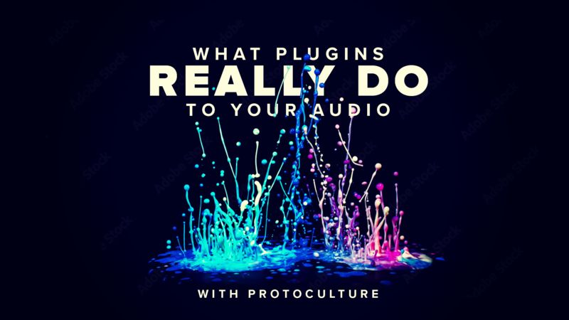 What are Plugins Really doing to your Audio with Protoculture