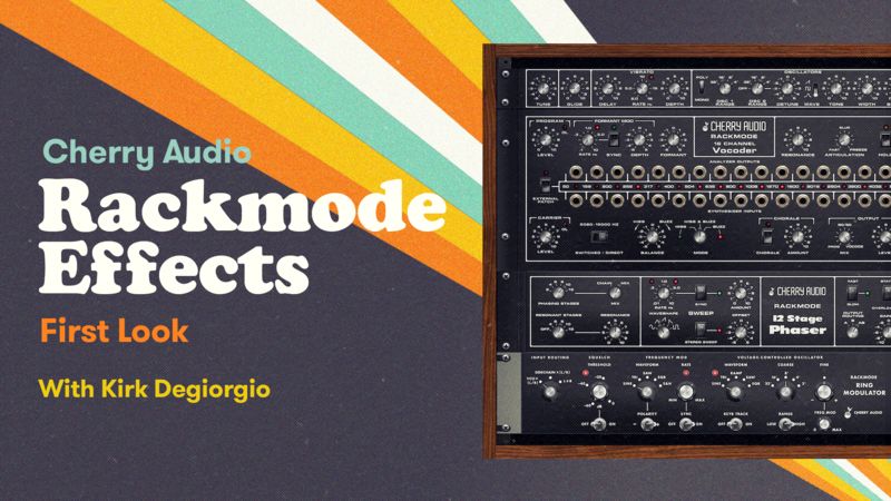 First Look - Cherry Audio Rackmode Effects with Kirk Degiorgio