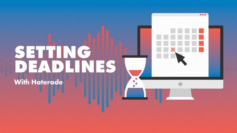 SettingDeadlines with Haterade
