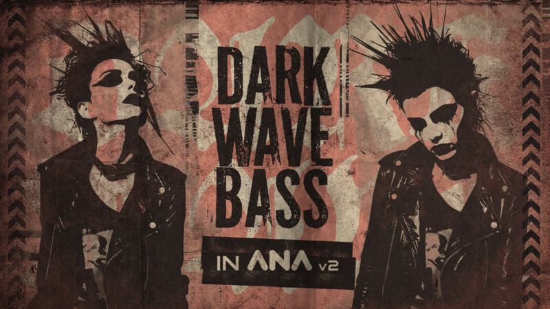 Darkwave Bass in ANA 2