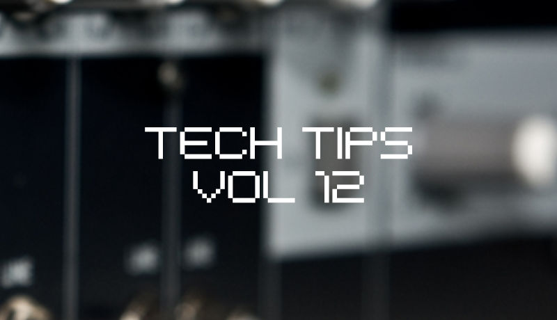 Tech Tips Volume 12