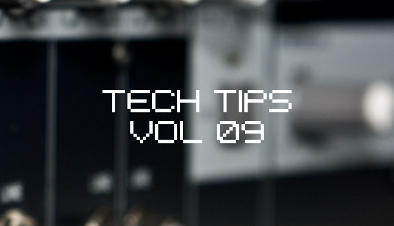Tech Tips Volume 9