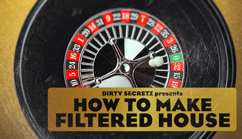 Filtered House with Dirty Secretz