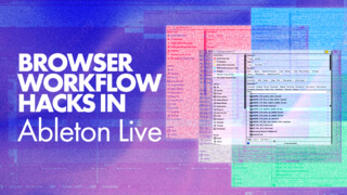 Browser Workflow Hacks in Ableton Live